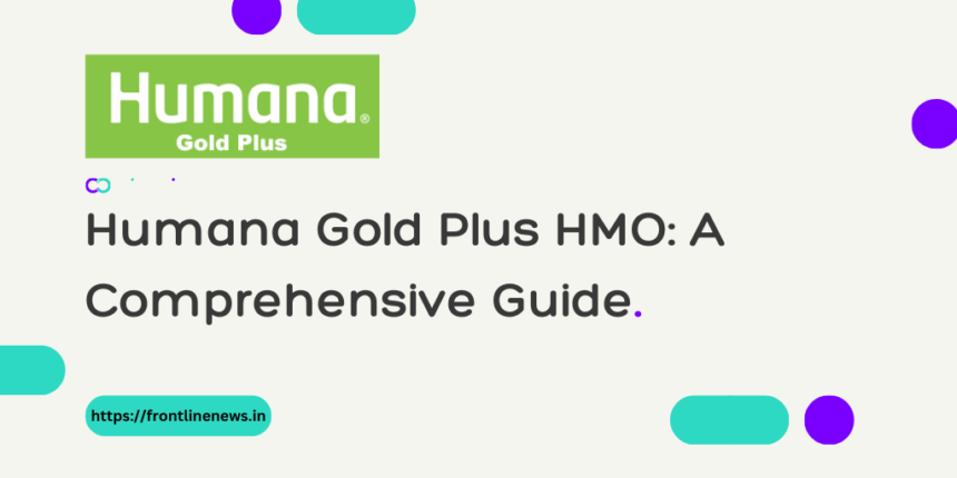 Humana Gold Plus HMO: A Comprehensive Guide