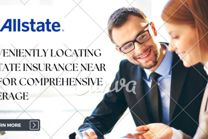 Conveniently Locating Allstate Insurance Near You for Comprehensive Coverage