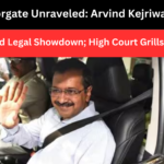 Delhi Liquorgate Unraveled: Arvind Kejriwal Defies ED Summons Amid Legal Showdown; High Court Grills Chief Minister