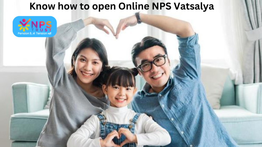 NPS Vatsalya: How to open NPS Vatsalya account online, know every step