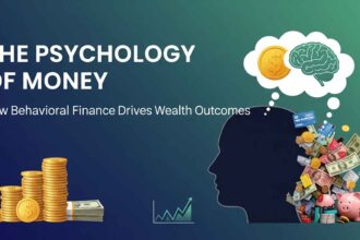 The Psychology of Money: How Behavioral Finance Drives Wealth Outcomes