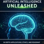 Artificial Intelligence Unleashed: In‑Depth Applications, Ethics, and Roadmap