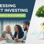 Harnessing Impact Investing: Aligning Profit with Purpose