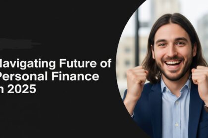 Navigating the Future of Personal Finance in 2025